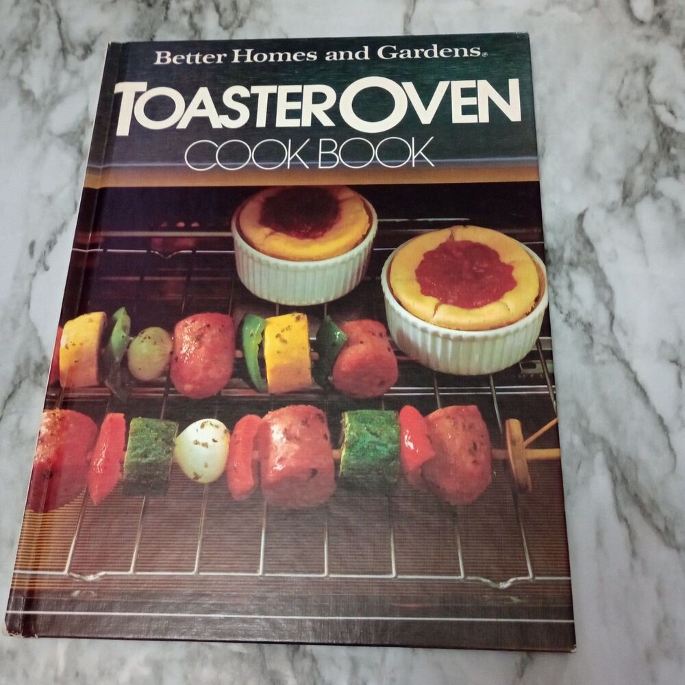 Better Homes and Gardens Toaster Oven Cookbook